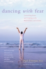 Dancing with Fear : Controlling Stress and Creating a Life Beyond Panic and Anxiety - eBook