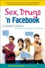Sex, Drugs 'n Facebook : A Parent's Toolkit for Promoting Healthy Internet Use - Book