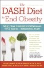 The DASH Diet to End Obesity : The Best Plan to Prevent Hypertension and Type-2 Diabetes and Reduce Excess Weight - eBook