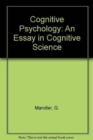 Cognitive Psychology : An Essay in Cognitive Science - Book