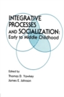 Integrative Processes and Socialization : Early To Middle Childhood - Book