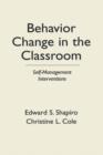 Behavior Change in the Classroom : Self-Management Interventions - Book