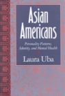 Asian Americans : Personality Patterns, Identity and Mental Health - Book