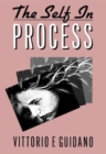 The Self in Process : Toward A Post-Rationalist Cognitive Therapy - Book