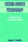 Focusing-Oriented Psychotherapy : A Manual of the Experiential Method - Book
