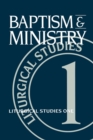 Baptism and Ministry : Liturgical Studies One - Book
