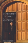 Difficult Gospel : The Theology of Rowan Williams - eBook
