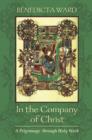 In the Company of Christ : A Pilgrimage through Holy Week - eBook