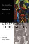 Other Voices Other Worlds : The Global Church Speaks Out on Homosexuality - eBook