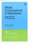 Weak Convergence of Measures : Applications in Probability - Book
