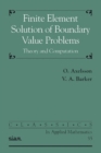 Finite Element Solution of Boundary Value Problems : Theory and Computation - Book