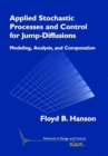 Applied Stochastic Processes and Control for Jump Diffusions : Modeling, Analysis, and Computation - Book