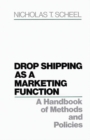 Drop Shipping as a Marketing Function : A Handbook of Methods and Policies - Book
