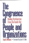 The Congruence of People and Organizations : Healing Dysfunction from the Inside Out - Book