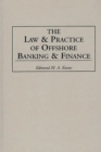 The Law and Practice of Offshore Banking and Finance - Book