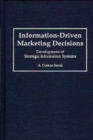 Information-driven Marketing Decisions : Development of Strategic Information Systems - Book