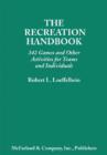 The Recreation Handbook : Guide to More Than 500 Team Games and Other Amusements for Children and Teens - Book
