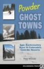 Powder Ghost Towns : Epic Backcountry Runs in Colorado's Lost Ski Resorts - eBook