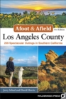 Afoot & Afield: Los Angeles County : 259 Spectacular Outings in Southern California - Book