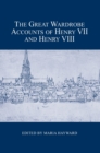 The Great Wardrobe Accounts of Henry VII and Henry VIII - Book