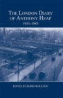 The London Diary of Anthony Heap, 1931-1945 - Book