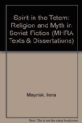 Spirit in the Totem : Religion and Myth in Soviet Fiction - Book