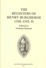 The Registers of Henry Burghersh 1320-1342 : II. Institutions to Benefices in the Archdeaconries of Northampton, Oxford, Bedford, Buckingham and Huntingdon, and Collations of Cathedral Dignities and P - Book