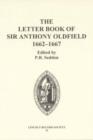 The Letter Book of Sir Anthony Oldfield, 1662-1667 - Book