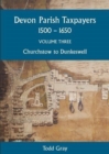 Devon Parish Taxpayers, 1500-1650: Volume Three : Churchstow to Dunkeswell - Book