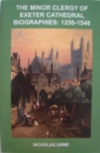 The Minor Clergy of Exeter Cathedral : Biographies, 1250-1548 - Book