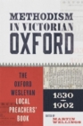 Methodism in Victorian Oxford : The Oxford Wesleyan Local Preachers’ Book 1830-1902 - Book