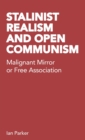Stalinist Realism and Open Communism : Malignant Mirror or Free Association - Book
