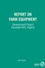 Report on Farm Equipment : Development Project Daudawa NCS, Nigeria - Book