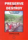Preserve or Destroy : Tourism and the Environment - Book