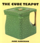 The Cube Teapot : The Story of the Patent Teapot - Book