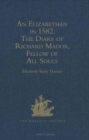 An Elizabethan in 1582 : The Diary of Richard Madox, Fellow of All Souls - Book