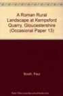 Roman Rural Landscape at Kempsford Quarry, Gloucestershire - Book