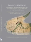 London Gateway : Settlement, Farming and Industry from Prehistory to the Present in the Thames Estuary: Archaeological Investigations at DP World London Gateway Port and Logistics Park, Essex, and on - Book