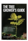 The Tree Grower's Guide : A beginner's guide to identifiying and growing trees from seed, and starting a Community Tree Nursery - Book