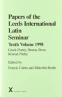 Papers of the Leeds International Latin Seminar 10, 1998 : Greek Poetry, Drama, Prose: Roman Poetry - Book