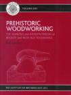 Prehistoric Woodworking : The Analysis and Interpretation of Bronze and Iron Age Toolmarks - Book