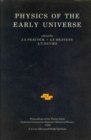 Physics of the Early Universe : Proceedings of the Thirty Sixth Scottish Universities Summer School in Physics, Edinburgh, July 24 - August 11 1989 - Book