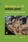 Services for the Urban Poor 5 From Action Plans to Implementation : Guidance for Planners and Engineers - Book