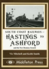 Hastings to Ashford : Including the New Romney and Dungeness Branches - Book