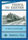 Yeovil to Exeter : Featuring Exeter Central in Its Heyday - Book