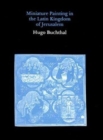 Miniature Paintings in the Latin Kingdom of Jerusalem - Book
