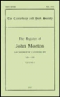 The Register of John Morton, Archbishop of Canterbury 1486-1500: I - Book