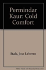 Permindar Kaur : Cold Comfort - Book