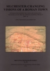 Silchester: Changing Visions of a Roman Town : Integrating geophysics and archaeology: the results of the Silchester mapping project 2005-10 - Book