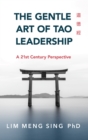 The Gentle Art of Tao Leadership : A 21st Century Perspective - Book